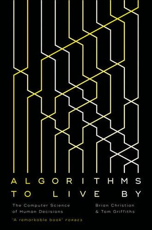 Cover page of book Algorithms to Live By: The Computer Science of Human Decisions by Brian Christian, Tom Griffiths